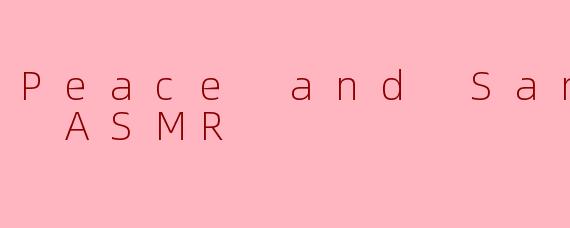 Peace and Saraity ASMR